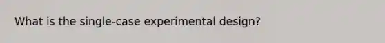 What is the single-case experimental design?