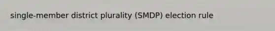 single-member district plurality (SMDP) election rule