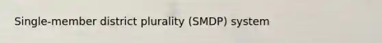 Single-member district plurality (SMDP) system