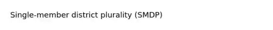 Single-member district plurality (SMDP)