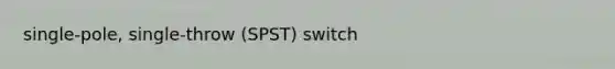 single-pole, single-throw (SPST) switch