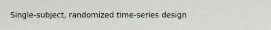 Single-subject, randomized time-series design