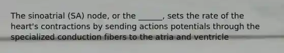 The sinoatrial (SA) node, or the ______, sets the rate of the heart's contractions by sending actions potentials through the specialized conduction fibers to the atria and ventricle