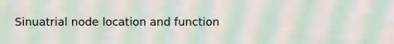 Sinuatrial node location and function