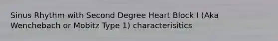 Sinus Rhythm with Second Degree Heart Block I (Aka Wenchebach or Mobitz Type 1) characterisitics