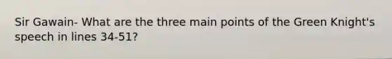 Sir Gawain- What are the three main points of the Green Knight's speech in lines 34-51?