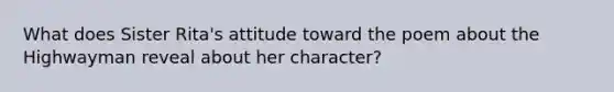 What does Sister Rita's attitude toward the poem about the Highwayman reveal about her character?