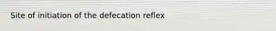 Site of initiation of the defecation reflex