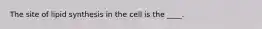 The site of lipid synthesis in the cell is the ____.