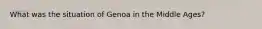What was the situation of Genoa in the Middle Ages?