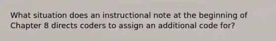 What situation does an instructional note at the beginning of Chapter 8 directs coders to assign an additional code for?