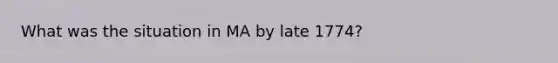 What was the situation in MA by late 1774?
