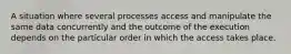 A situation where several processes access and manipulate the same data concurrently and the outcome of the execution depends on the particular order in which the access takes place.