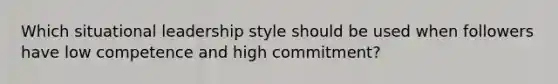 Which situational leadership style should be used when followers have low competence and high commitment?