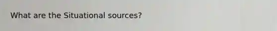 What are the Situational sources?