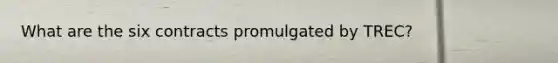 What are the six contracts promulgated by TREC?