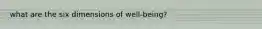 what are the six dimensions of well-being?