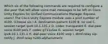 Which six of the following commands are required to configure a dial peer that will allow voice-mail messages to be left on Cisco Unity Express for Unified Communications Manager Express users? The Cisco Unity Express module uses a pilot number of 4100. (Choose six.) A. destination-pattern 4100 B. no vad C. session target ipv4:10.1.131.2 D. codec transparent E. dial-peer voice 4100 pots F. codec g711ulaw G. session target ipv4:10.1.131.1 H. dial-peer voice 4100 voip I. dtmf-relay sip-notify J. dtmf-relay h245-alphanumeric