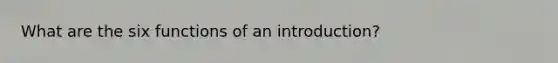 What are the six functions of an introduction?