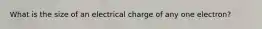 What is the size of an electrical charge of any one electron?