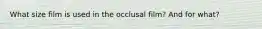 What size film is used in the occlusal film? And for what?