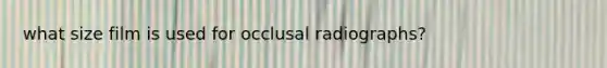 what size film is used for occlusal radiographs?