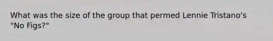 What was the size of the group that permed Lennie Tristano's "No Figs?"