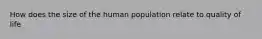 How does the size of the human population relate to quality of life