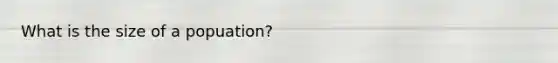 What is the size of a popuation?