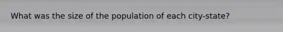 What was the size of the population of each city-state?