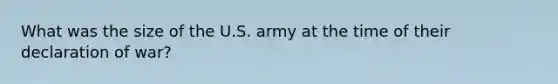 What was the size of the U.S. army at the time of their declaration of war?