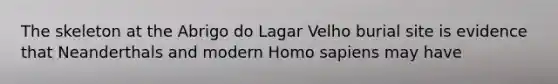 The skeleton at the Abrigo do Lagar Velho burial site is evidence that Neanderthals and modern Homo sapiens may have