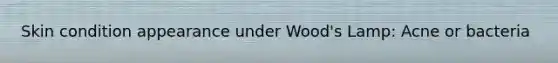 Skin condition appearance under Wood's Lamp: Acne or bacteria