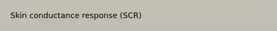 Skin conductance response (SCR)