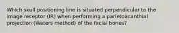 Which skull positioning line is situated perpendicular to the image receptor (IR) when performing a parietoacanthial projection (Waters method) of the facial bones?