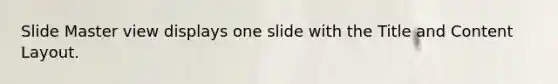 Slide Master view displays one slide with the Title and Content Layout.