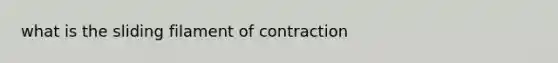 what is the sliding filament of contraction