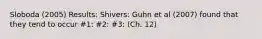 Sloboda (2005) Results: Shivers: Guhn et al (2007) found that they tend to occur #1: #2: #3: (Ch. 12)