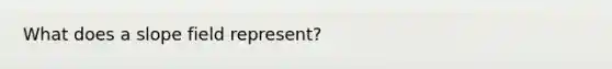 What does a slope field represent?