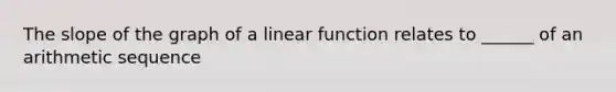 The slope of the graph of a linear function relates to ______ of an arithmetic sequence