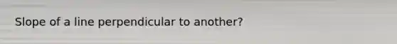 Slope of a line perpendicular to another?