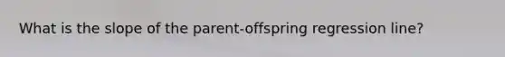 What is the slope of the parent-offspring regression line?