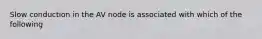 Slow conduction in the AV node is associated with which of the following