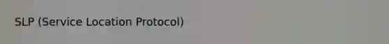 SLP (Service Location Protocol)