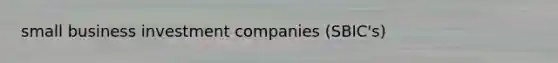 small business investment companies (SBIC's)