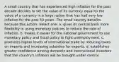 A small country that has experienced high inflation for the past decade decides to set the value of its currency equal to the value of a currency in a large nation that has had very low inflation for the past 50 years. The small country benefits because this action: Select one: a. gives its central bank more flexibility in using monetary policies to reduce the rate of inflation. b. makes it easier for the national government to use monetary policy and fiscal policy to fight unemployment. c. promotes higher levels of international trade by reducing taxes on imports and increasing subsidies for exports. d. establishes greater confidence among domestic and international investors that the country's inflation will be brought under control.