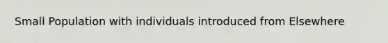 Small Population with individuals introduced from Elsewhere