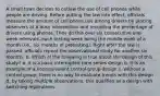 A small town decides to outlaw the use of cell phones while people are driving. Before putting the law into effect, officials measure the amount of cell phone use among drivers by placing observers at a busy intersection and recording the percentage of drivers using phones. They do this over six consecutive one-week intervals, each testing week being the middle week of a month (i.e., six months of pretesting). Right after the law is passed, officials repeat the observational study for another six months. 6. Which of the following is true about the design of this study? a. it is a basic interrupted time series design b. it is an example of a nonequivalent control group design c. without a control group, there is no way to evaluate trends with this design d. by taking multiple observations, this qualifies as a design with switching replications