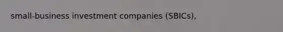 small-business investment companies (SBICs),