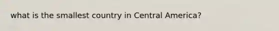 what is the smallest country in Central America?